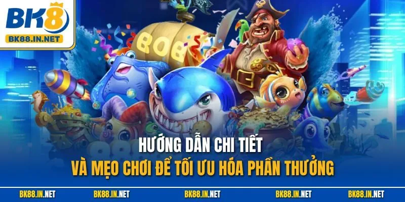 Hướng dẫn chi tiết và mẹo chơi để tối ưu hóa phần thưởng