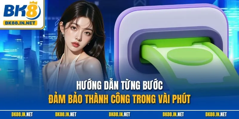  Hướng dẫn từng bước, đảm bảo thành công trong vài phút