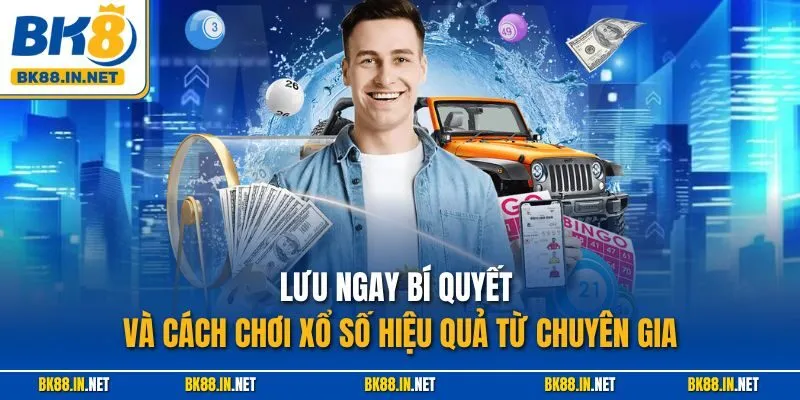 Lưu ngay bí quyết và cách chơi xổ số hiệu quả từ chuyên gia