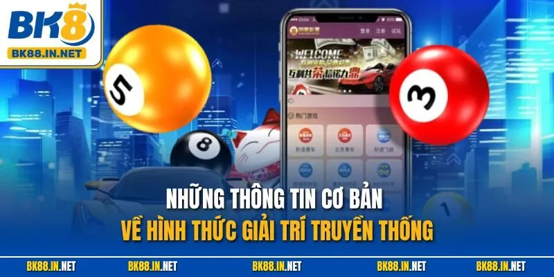 Những thông tin cơ bản về hình thức giải trí truyền thống