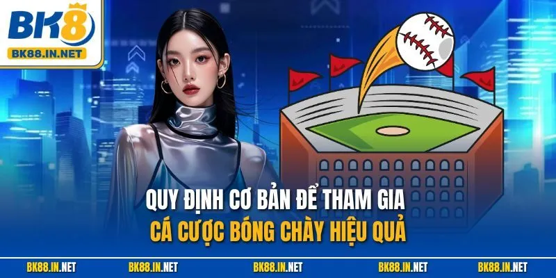 Quy định cơ bản để tham gia cá cược bóng chày hiệu quả