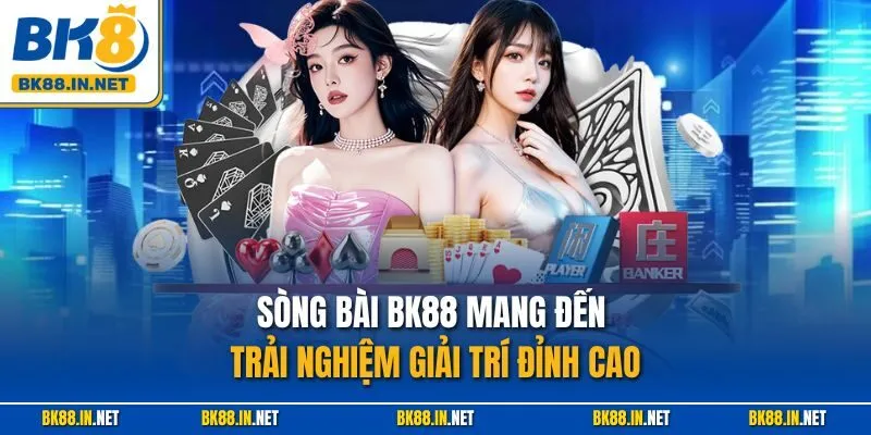 Sòng bài BK88 mang đến trải nghiệm giải trí đỉnh cao