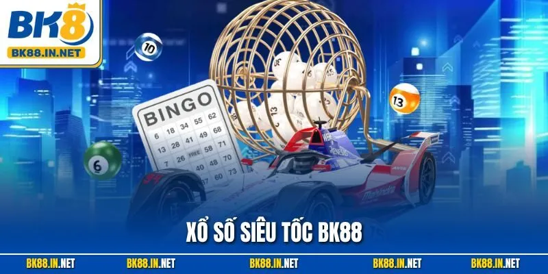Xổ Số Siêu Tốc BK88 – Quay Thưởng Nhanh, Kết Quả Tức Thì